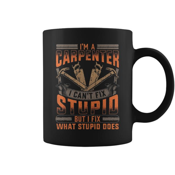 Carpenters I Fix What Stupid Does Coffee Mug