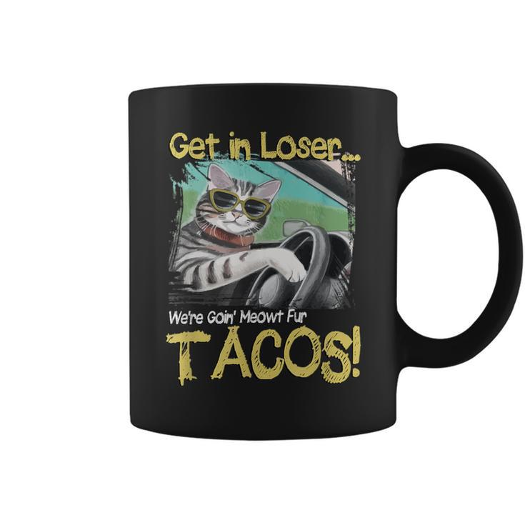 Cat Driving Get In Loser We're Going Meowt Fur Tacos Coffee Mug