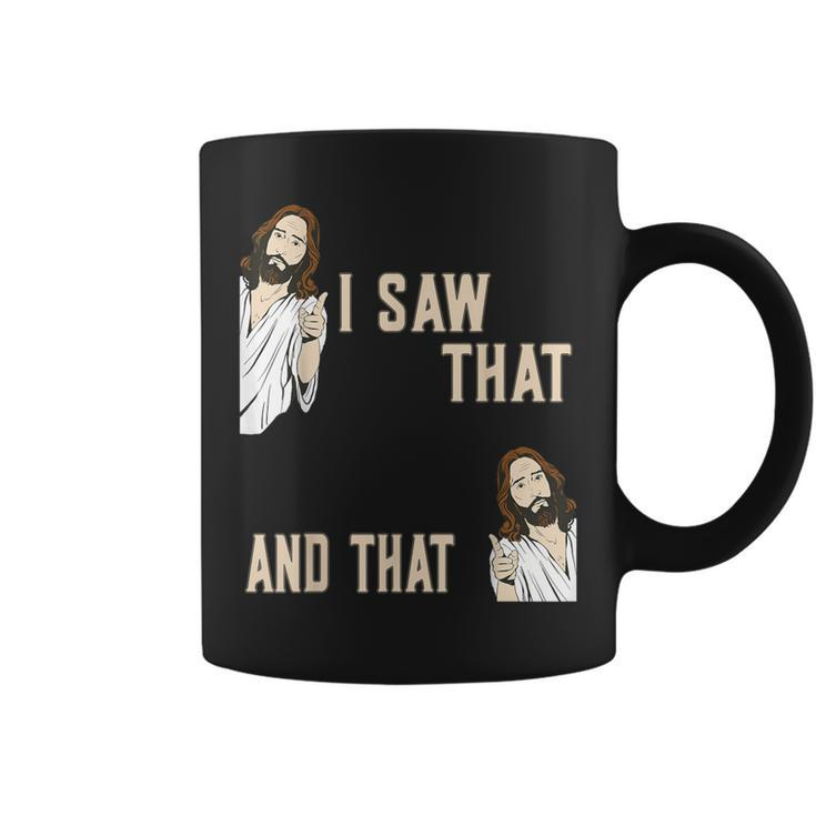 Christian Quote Jesus Christ Meme I Saw That And That Coffee Mug