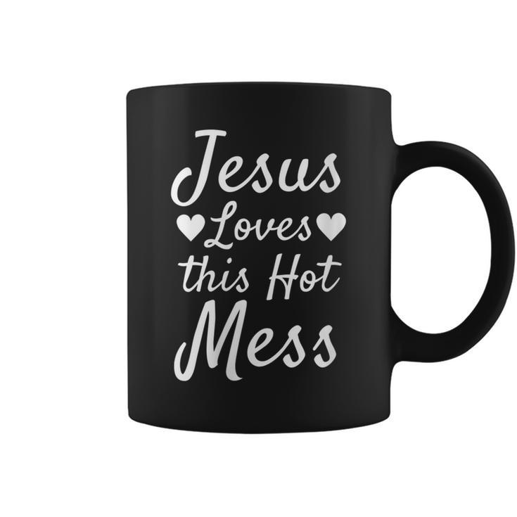 Christian Quote For Moms Jesus Loves This Hot Mess Coffee Mug