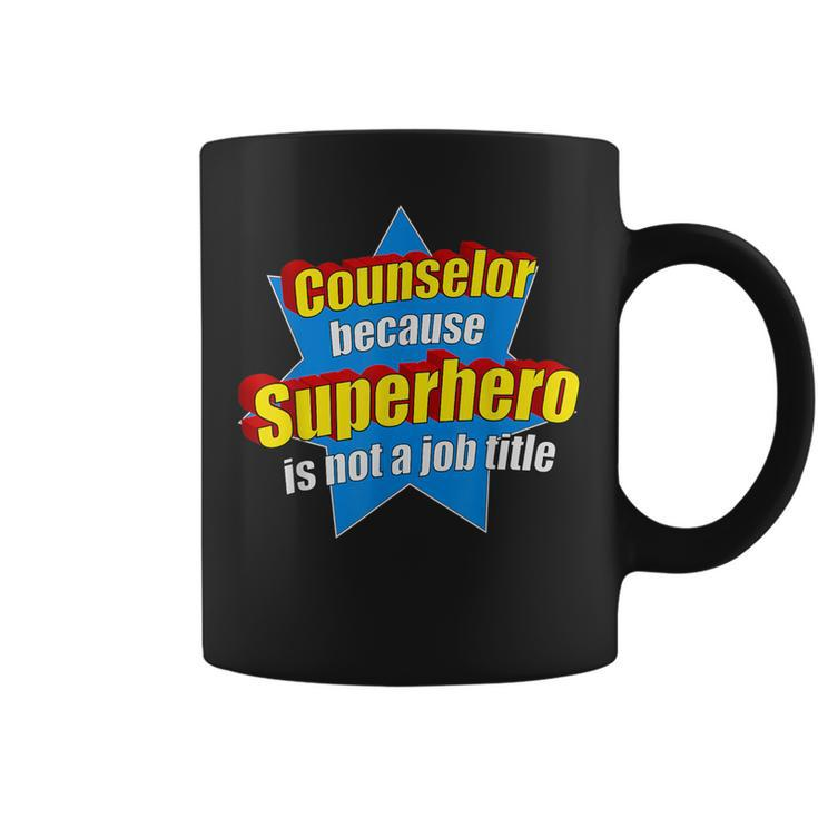 Counselor Because Superhero Isn't A Job Title Coffee Mug