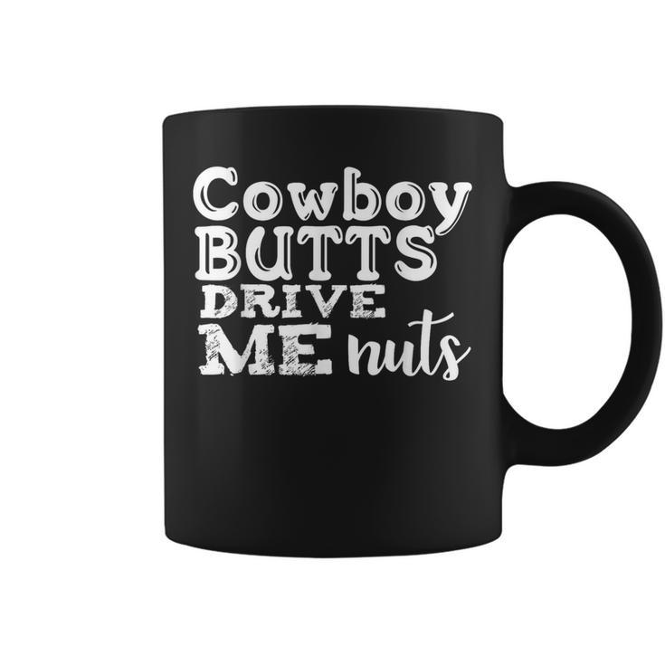 Cowboy Cowboy Butts Drive Me Nuts Coffee Mug