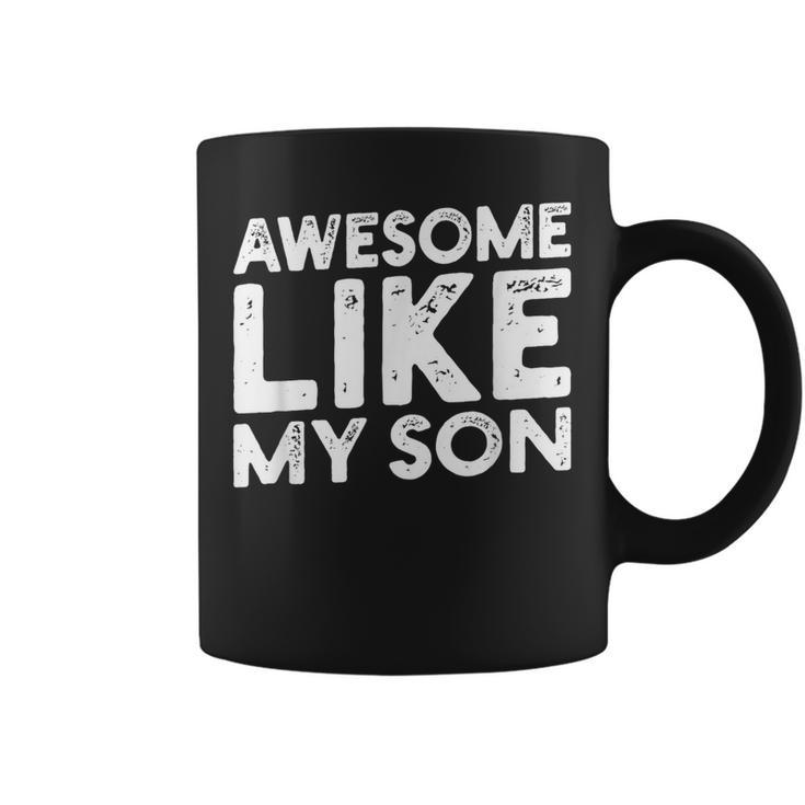 Dad Quote Father's Day Cool Joke Awesome Like My Son Coffee Mug