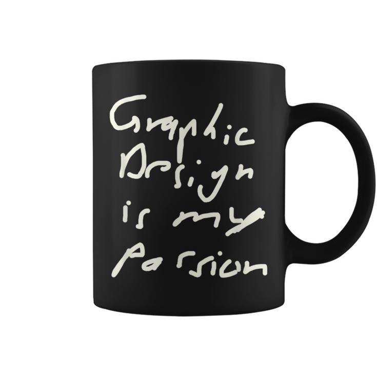 Graphic Is My Passion Graphic Artist Coffee Mug