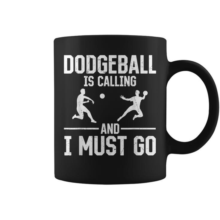 Dodgeball Dodgeball Is Calling And I Must Go Coffee Mug