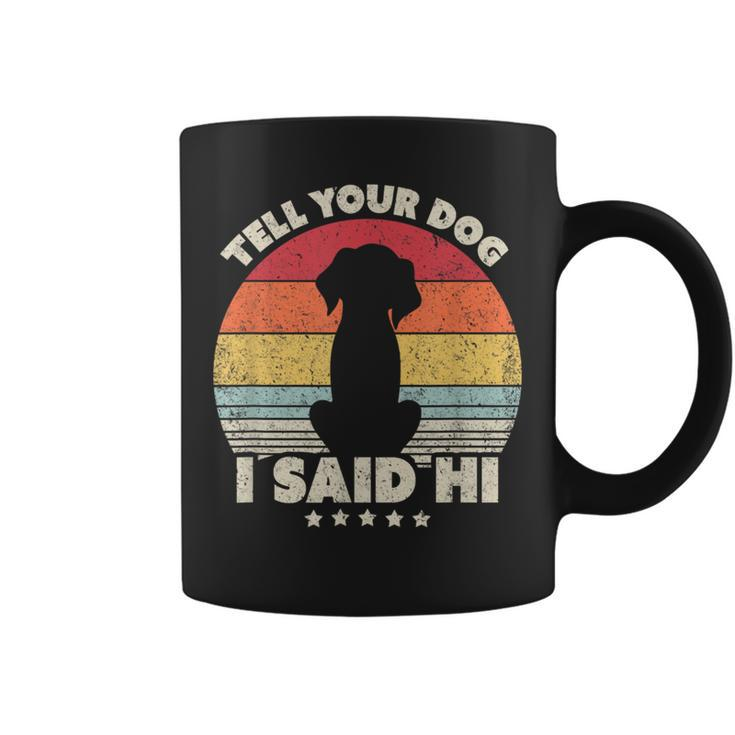 Dog Tell Your Dog I Said Hi Retro Style Coffee Mug