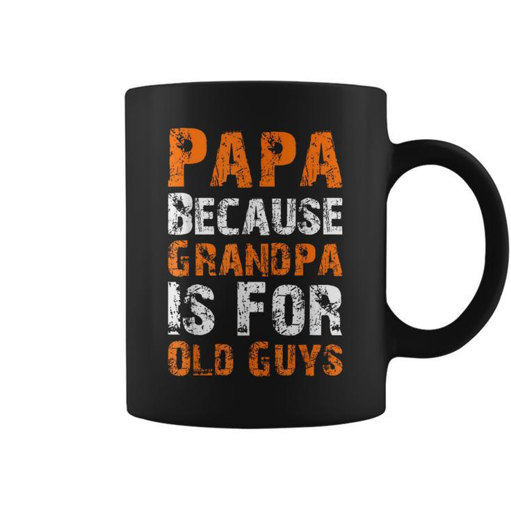 Father's Day Papa Because Grandpa Is For Old Guys Coffee Mug