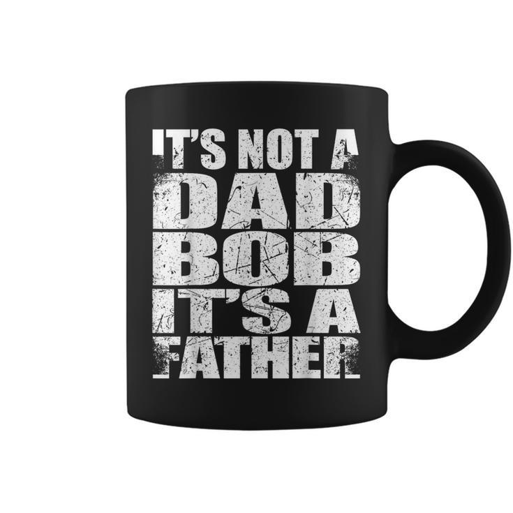 Father's Day Sarcasm It's Not A Dad Bod It's A Father Coffee Mug