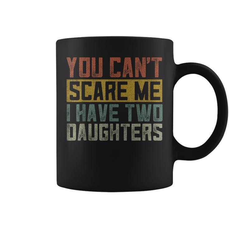 Girl Dad Daddy Fathers Day I Have Two Daughters Coffee Mug