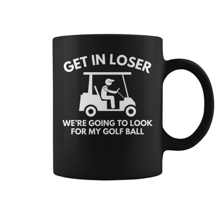 Golf Cart Golfing Get In Loser Golf Ball Coffee Mug