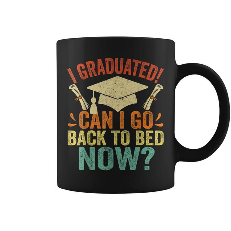I Graduated Can I Go Back To Bed Now School Graduation Coffee Mug