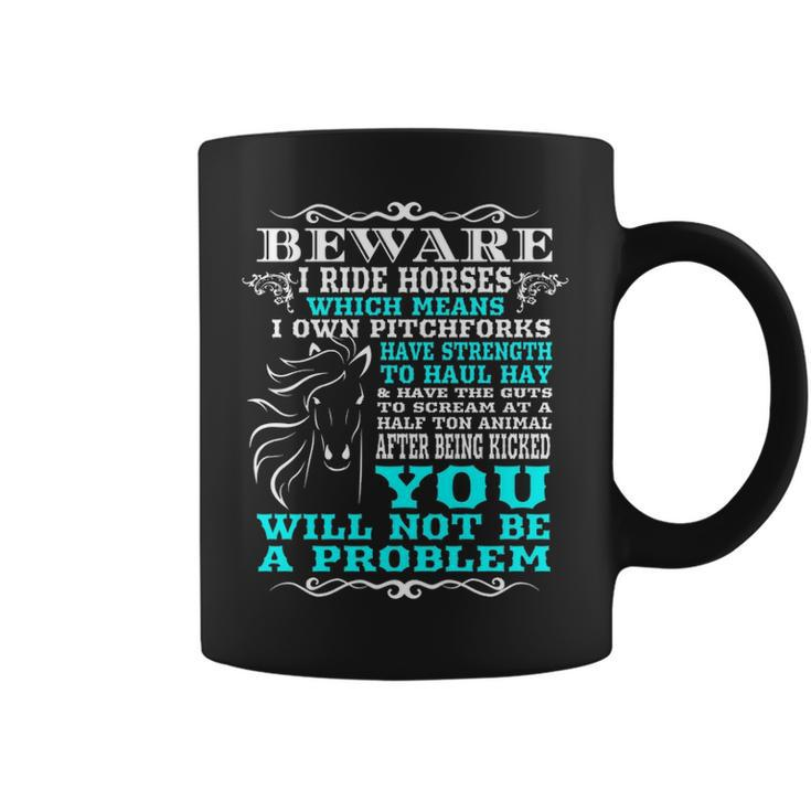 Horse Horse Lover Beware I Ride Horses Coffee Mug