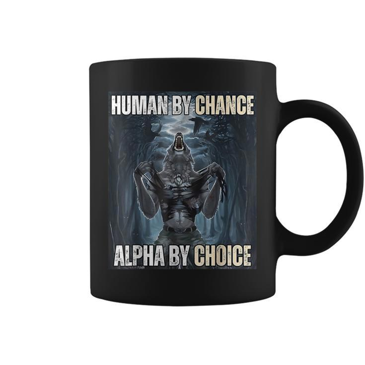 Human By Chance Alpha By Choice Coffee Mug