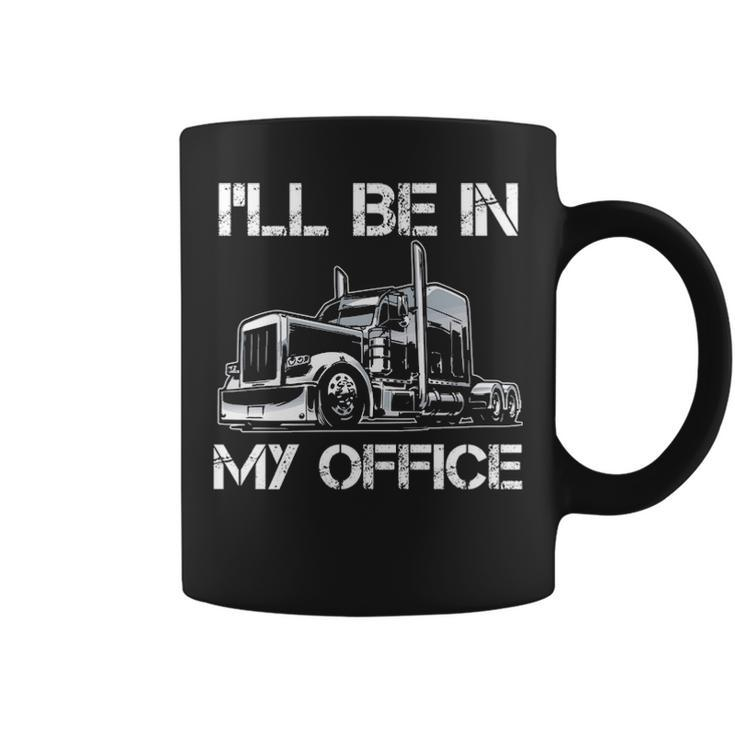 I'll Be In My Office Costume Driver Trucker Dad Coffee Mug