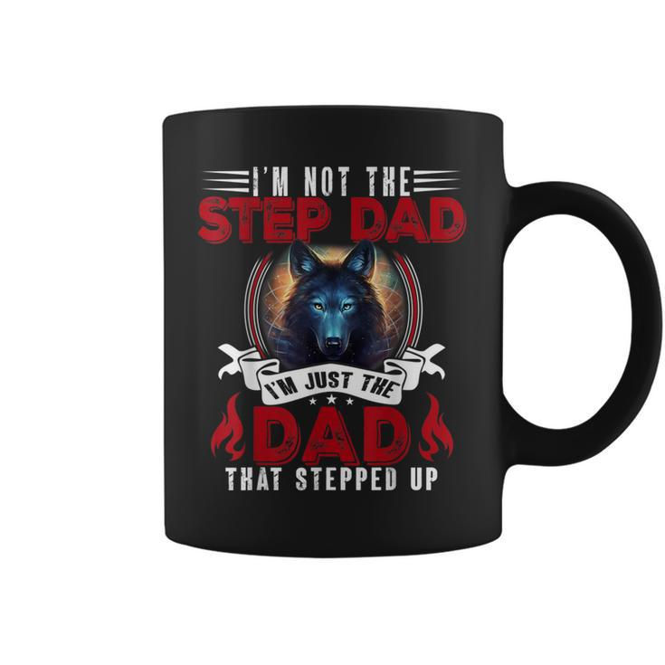 I'm Not The Step Dad I'm Just The Dad That Stepped Up Coffee Mug