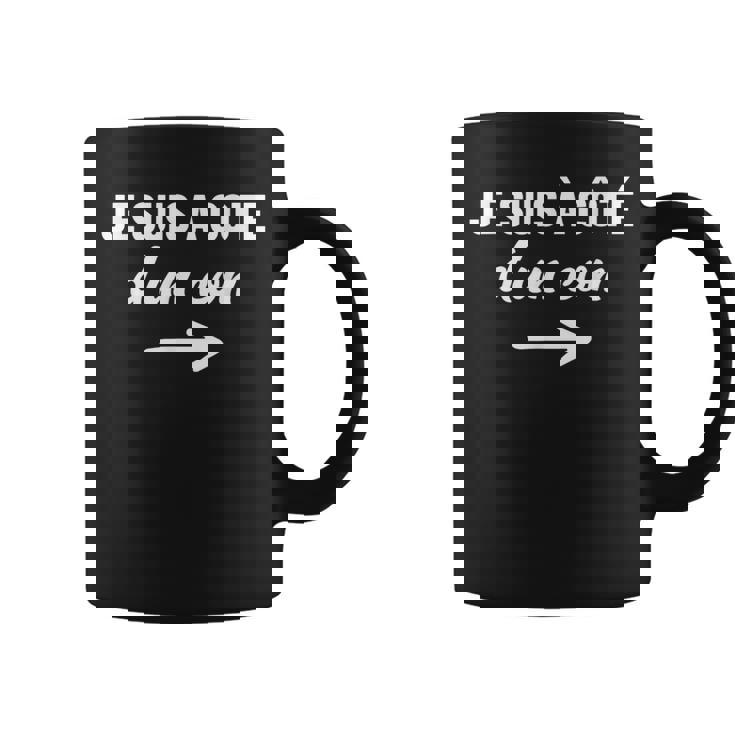 Je Suis À Côté D'un Con Je Suis À Côté D'un Con Tasse
