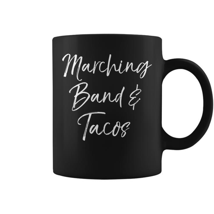 Marching Band Quote For Marching Band & Tacos Coffee Mug