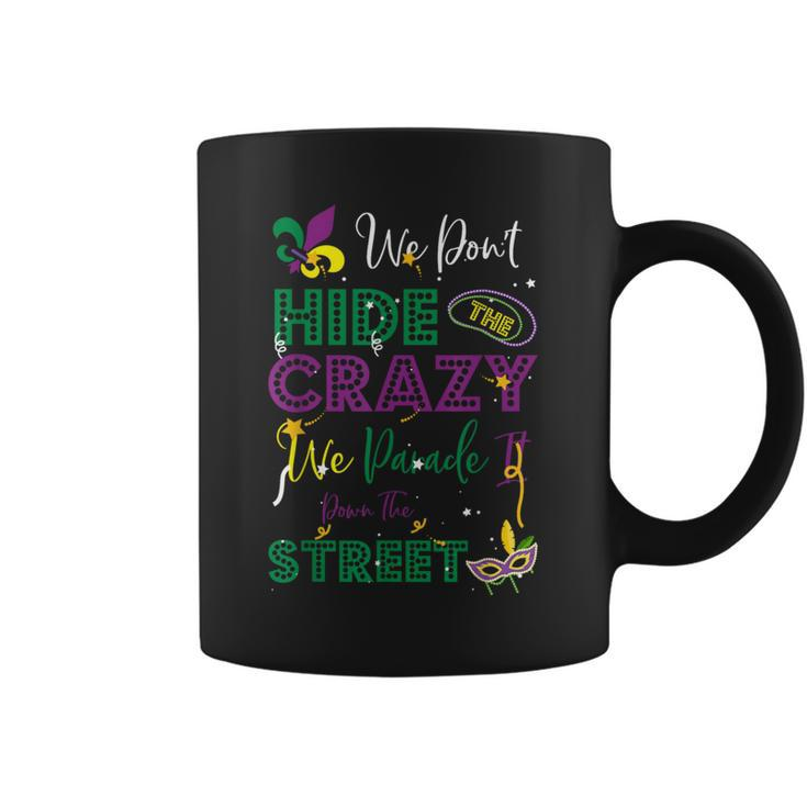 Mardi Gras We Don't Hide Crazy Parade Street Coffee Mug