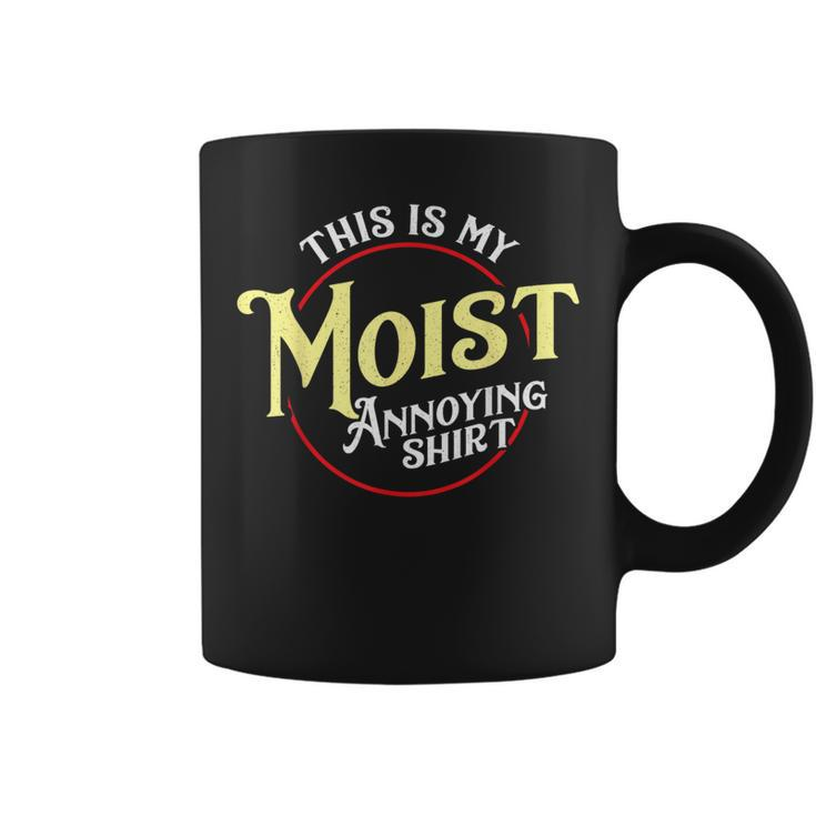 This Is My Moist Annoying Pun Uncomfortable Coffee Mug