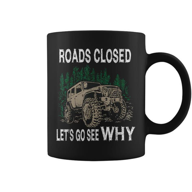 Offroad Truck 4X4 Roads Closed Let's Go See Why Coffee Mug