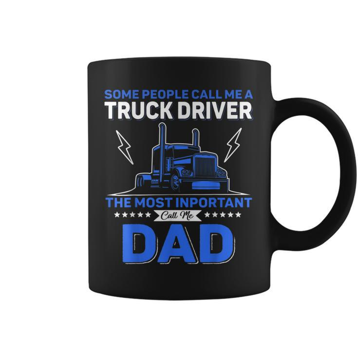 Some People Call Me Truck Driver Dad Father's Day Coffee Mug