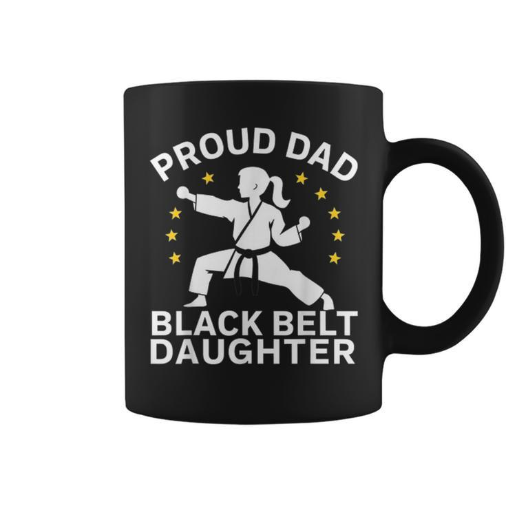 Proud Dad Black Belt Daughter Karate Dad Fathers Day Coffee Mug