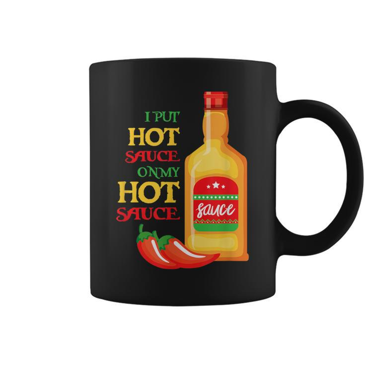 I Put Hot Sauce On My Hot Sauce Food Lover Coffee Mug