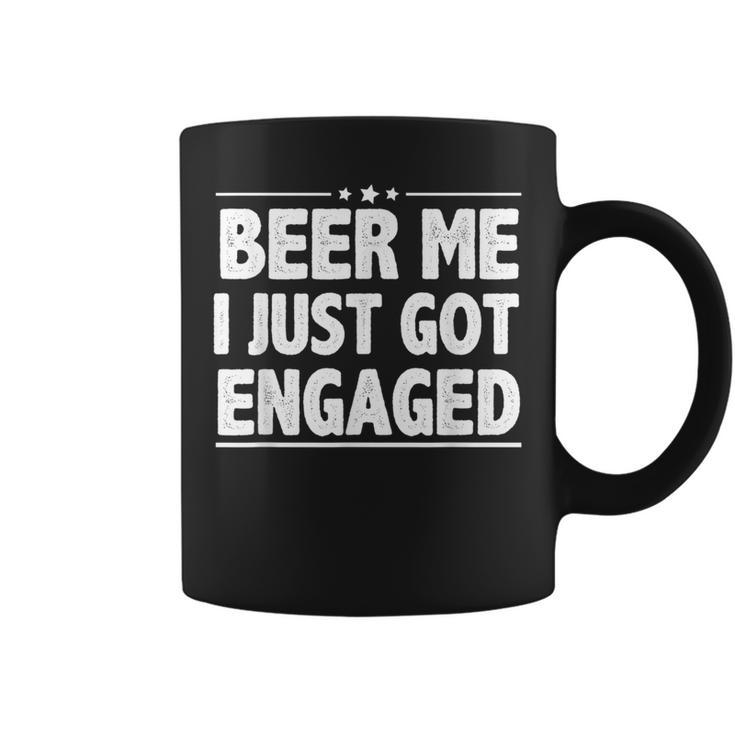 Quote Beer Me I Just Got Engaged Engagement Coffee Mug