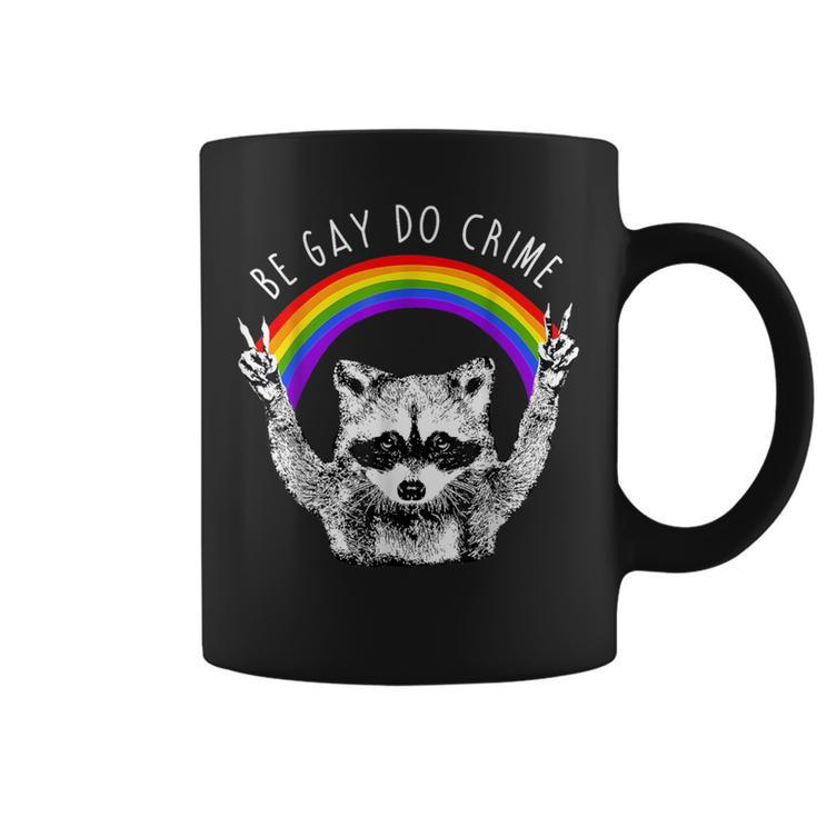 Raccoon Be Gay Do Crime Rainbow Lgbtq Pride Gay Racoon Coffee Mug