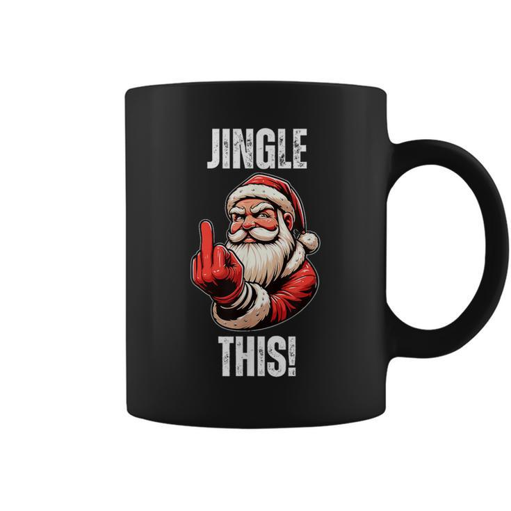 Sarcastic Santa Christmas Adult Humor Saying Coffee Mug