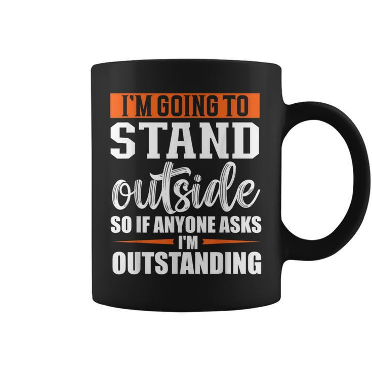Sarcastic Saying I'm Outstanding Sarcasm Adult Humor Coffee Mug