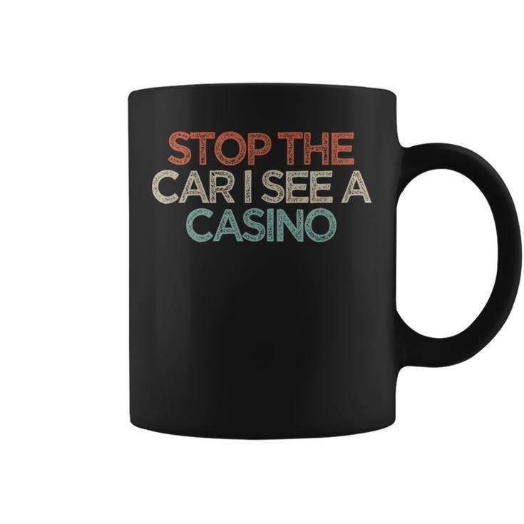 Sarcastic Stop The Car I See A Casino Saying Coffee Mug