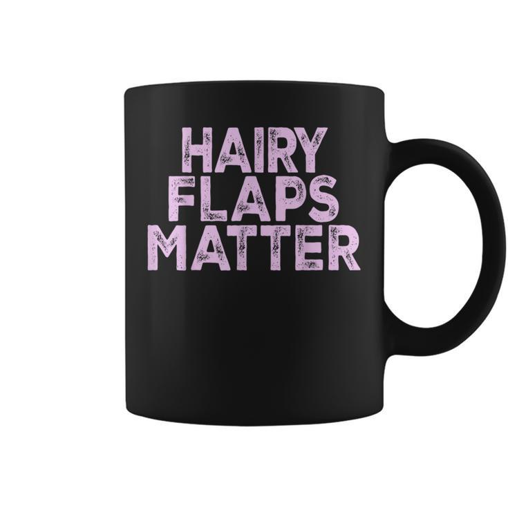 Saying Hairy Flaps Matter Rude Joke Naughty Womens Coffee Mug