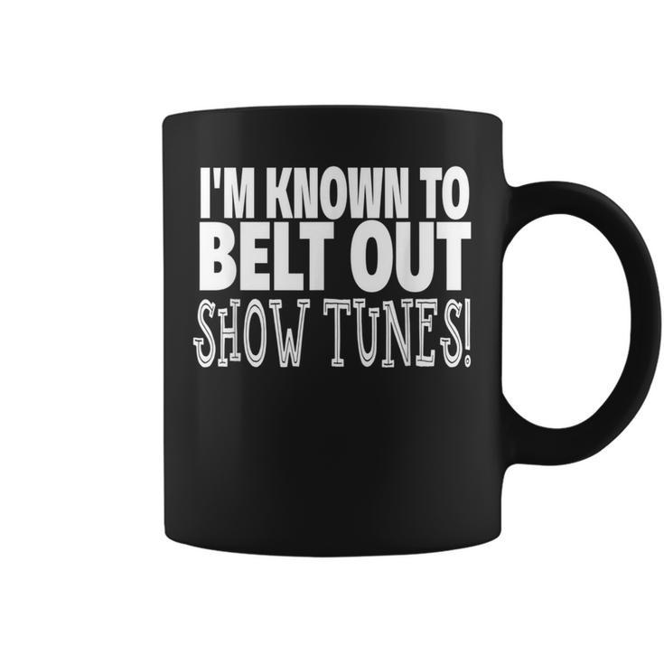 Show Tunes Belt Out Show Tunes Coffee Mug