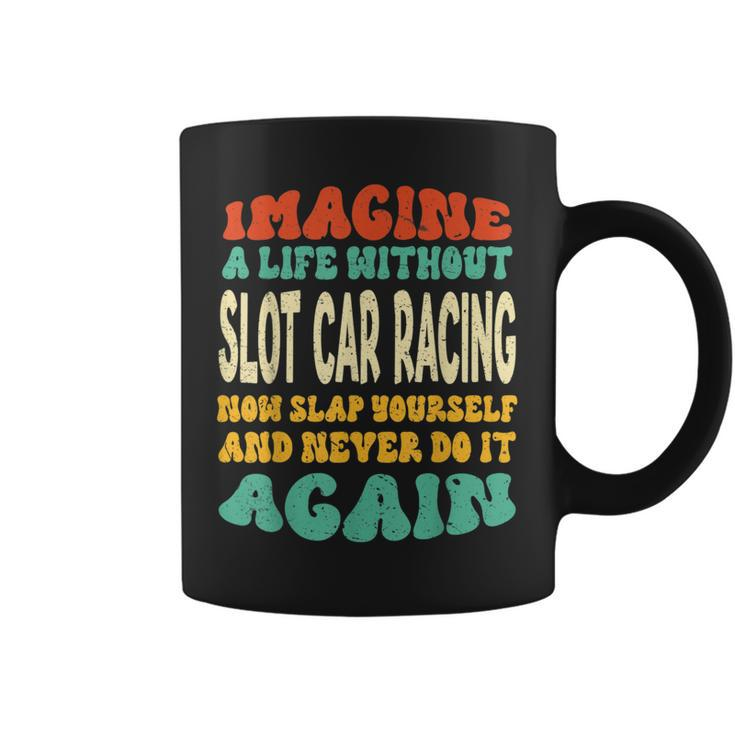Slot Car Racing Quote For Slot Car Racing Lovers Coffee Mug