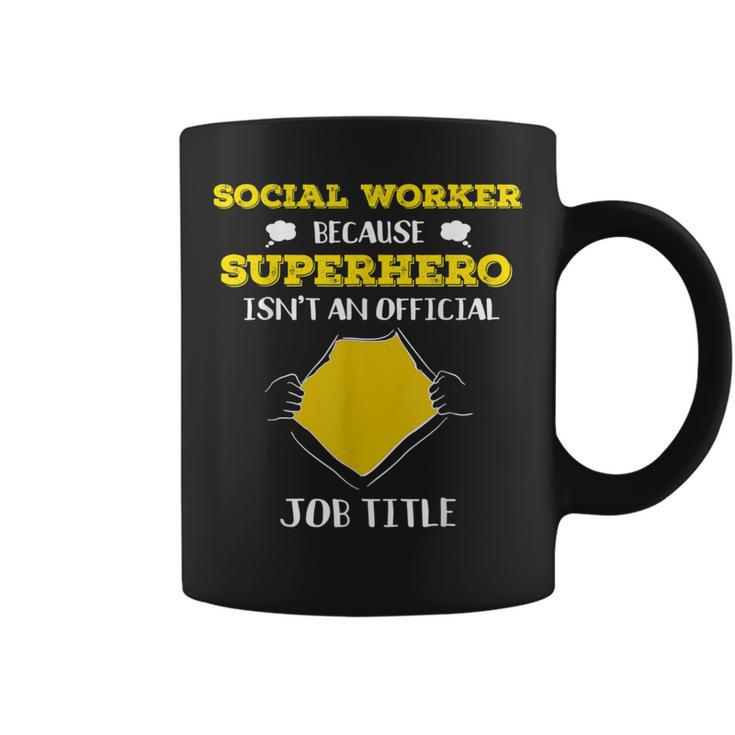 Social Worker Because Superhero Isn't A Job Title Coffee Mug