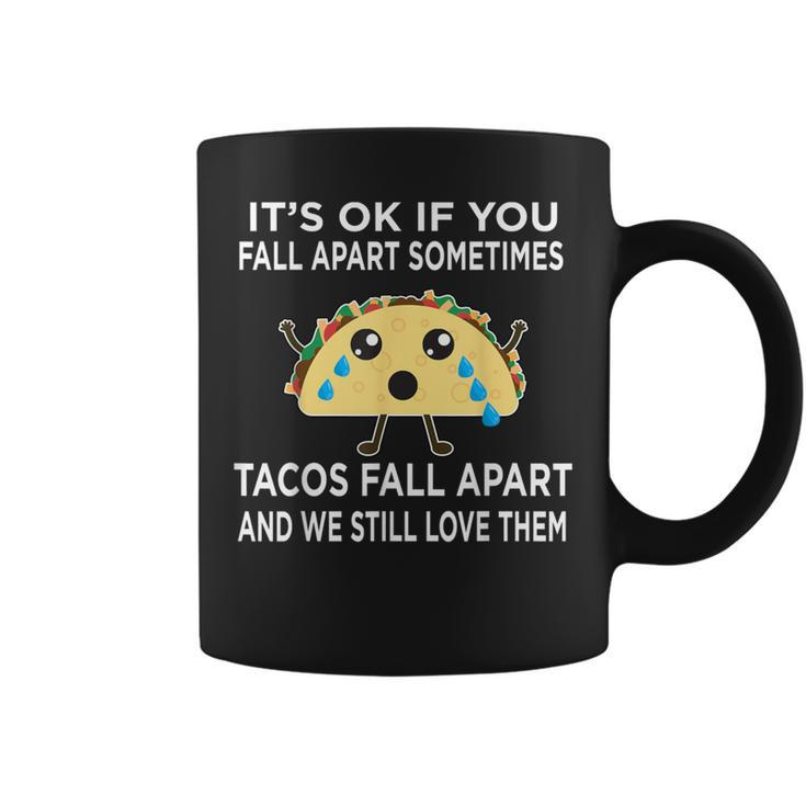 Taco Meme Tacos Fall Apart And We Still Love Them Coffee Mug