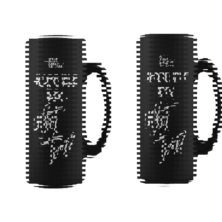 That's A Horrible Idea What Time Vintage Bad Decisions Coffee Mug
