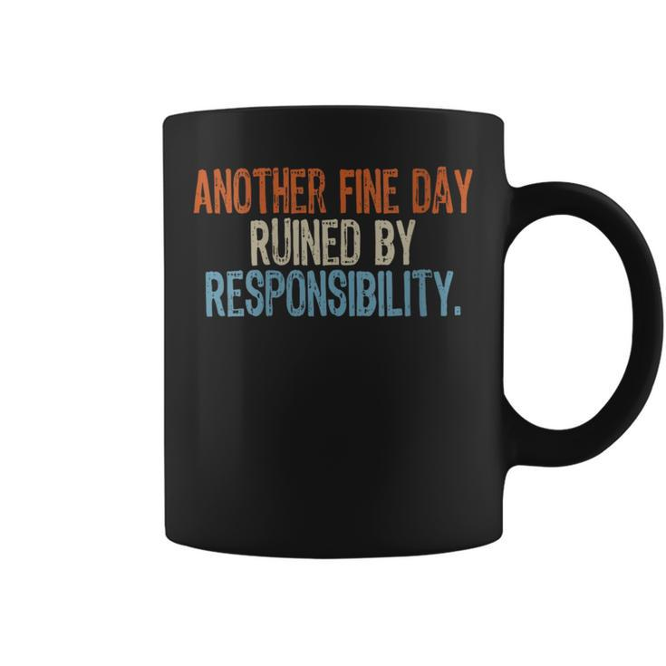 Vintage Another Fine Day Ruined By Responsibility Coffee Mug