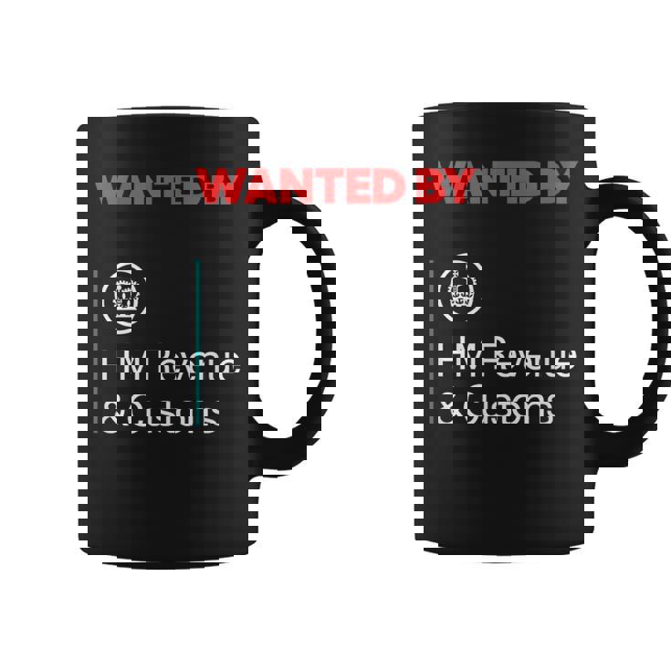 Wanted By Hm Revenue And Customs Coffee Mug