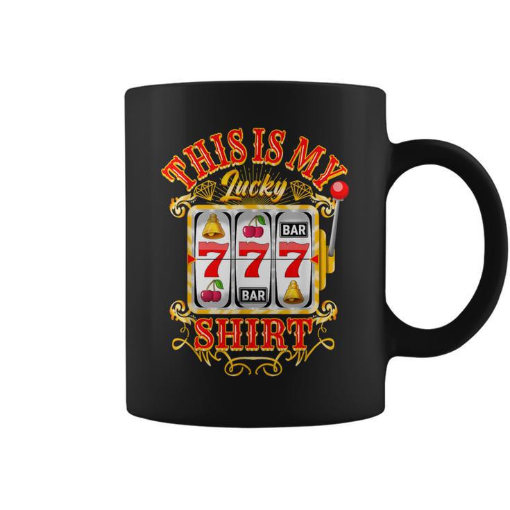 Gambling Casino Slot Machine Lovers This Is My Lucky Coffee Mug