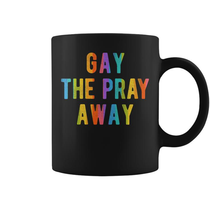 Gay The Pray Away Lgbtq Pride Quote Saying Meme Coffee Mug