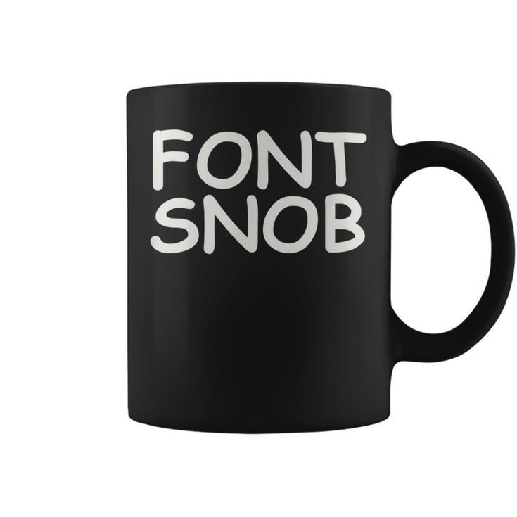 For Graphic er Font Snob Comic Sans Coffee Mug