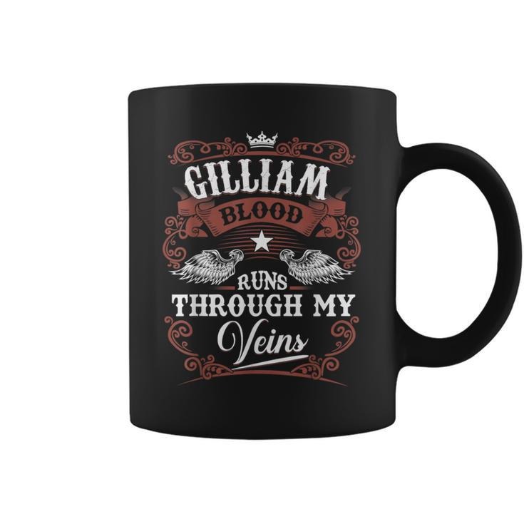 Gilliam Blood Runs Through My Veins Vintage Family Name Coffee Mug