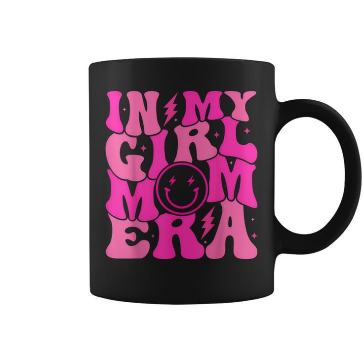 In My Girl Mom Era Mom Of Girl Mother's Day Women Coffee Mug