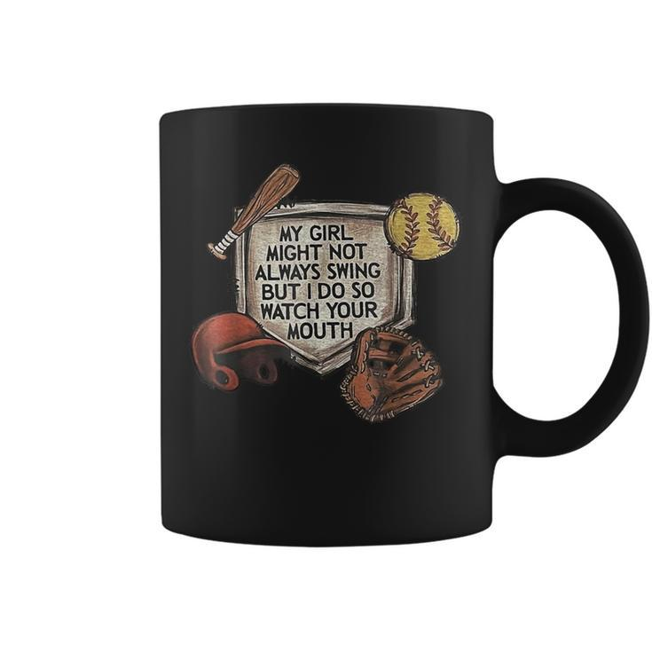 My Girl Might Not Always Swing But I Do So Watch Your Mouth Coffee Mug