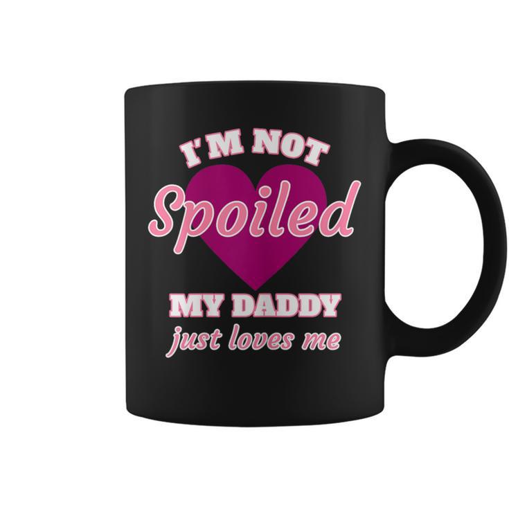 Girls I'm Not Spoiled My Daddy Just Loves Me Daughter Coffee Mug