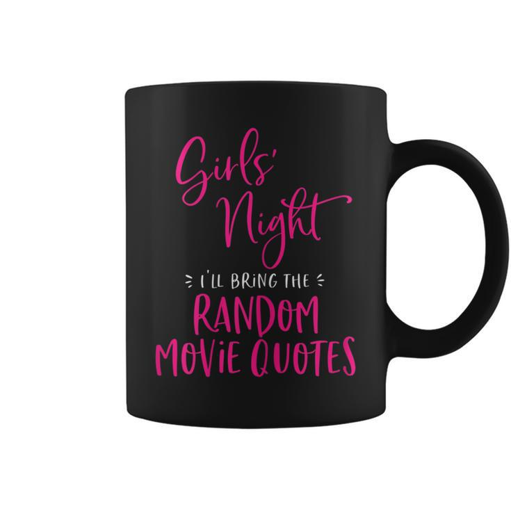 Girls Night Out I'll Bring The Random Movie Quotes Matching Coffee Mug
