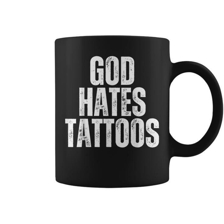 God Hates Tattoos Tattooing Anti Tattoo Coffee Mug