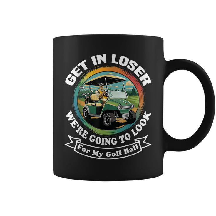 Golf Cart With A Golfer Driving Get In Loser Father's Day Coffee Mug
